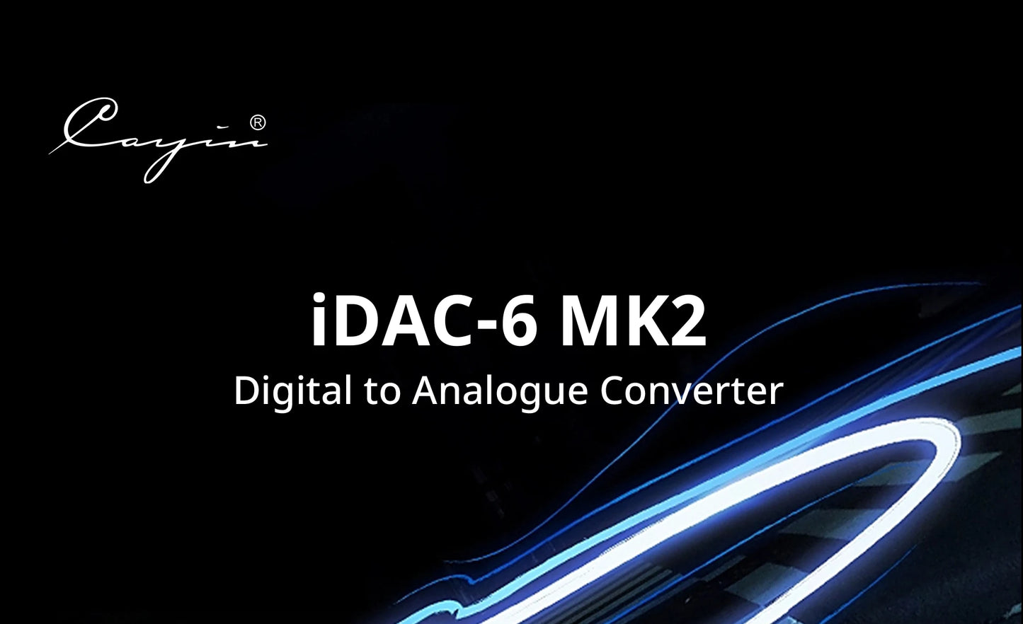 Cayin IDAC-6MK2 Hi-End Digital to Analogue Converter